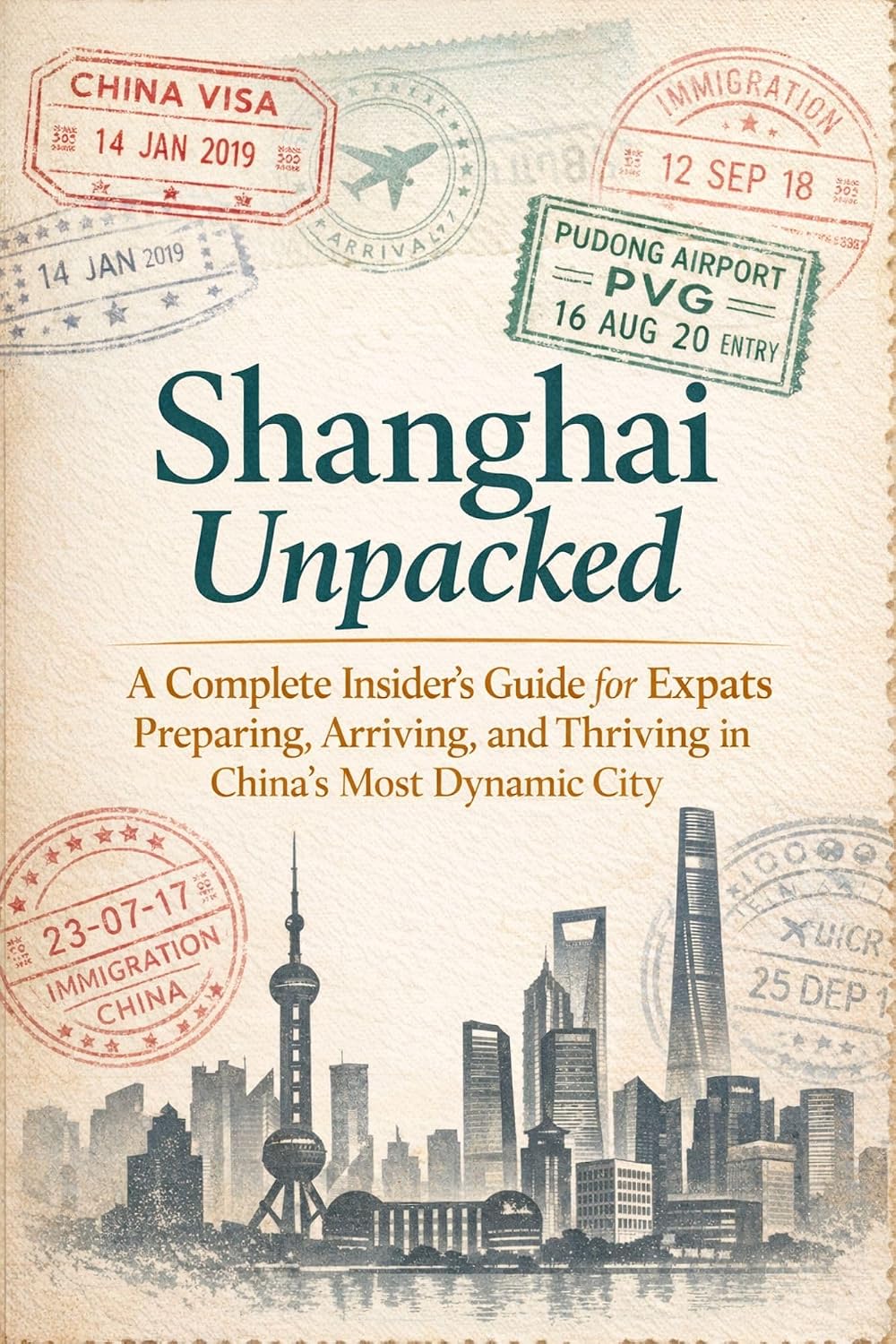 Shanghai Unpacked: A Complete Insider’s Guide for Expats Preparing, Arriving, and Thriving in China’s Most Dynamic City
