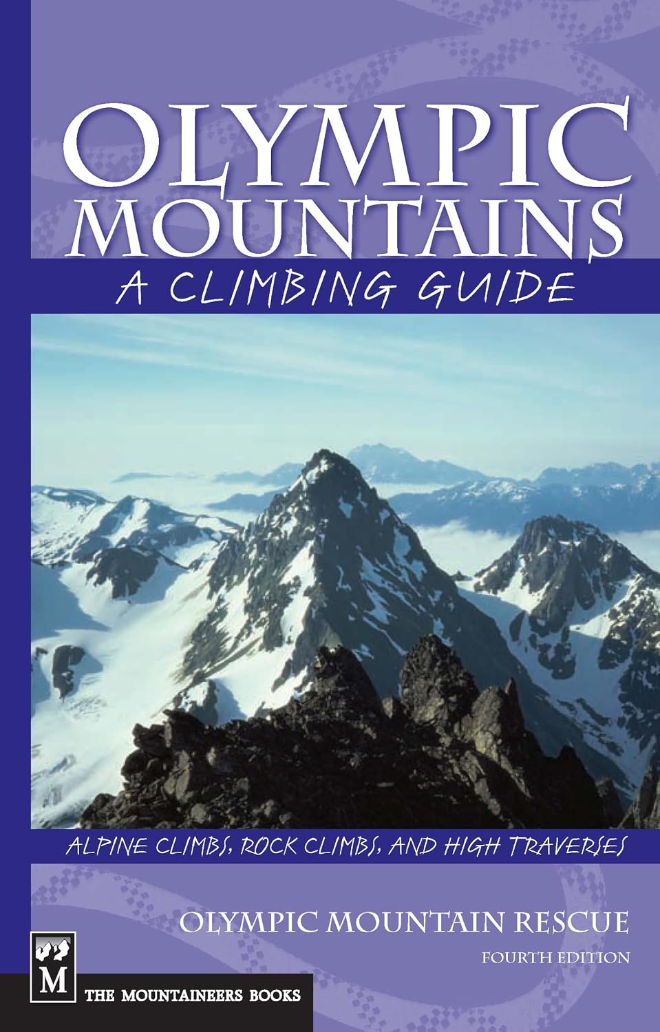 Olympic Mountains: A Climbing Guide (Climbing Guide) 4th Edition