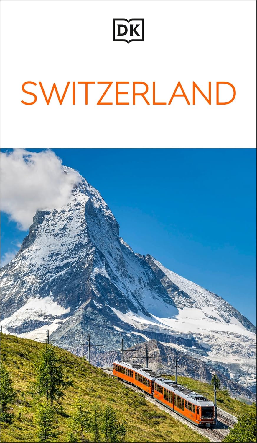 DK Switzerland: Must-See Sights. Culture & History. Detailed Maps & Tours. Covers Zürich, Lucerne, the Matterhorn, & more (Travel Guide)