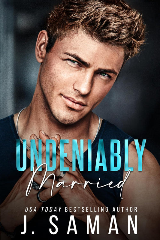 Undeniably Married (Boston's Irresistible Billionaires Book 4)