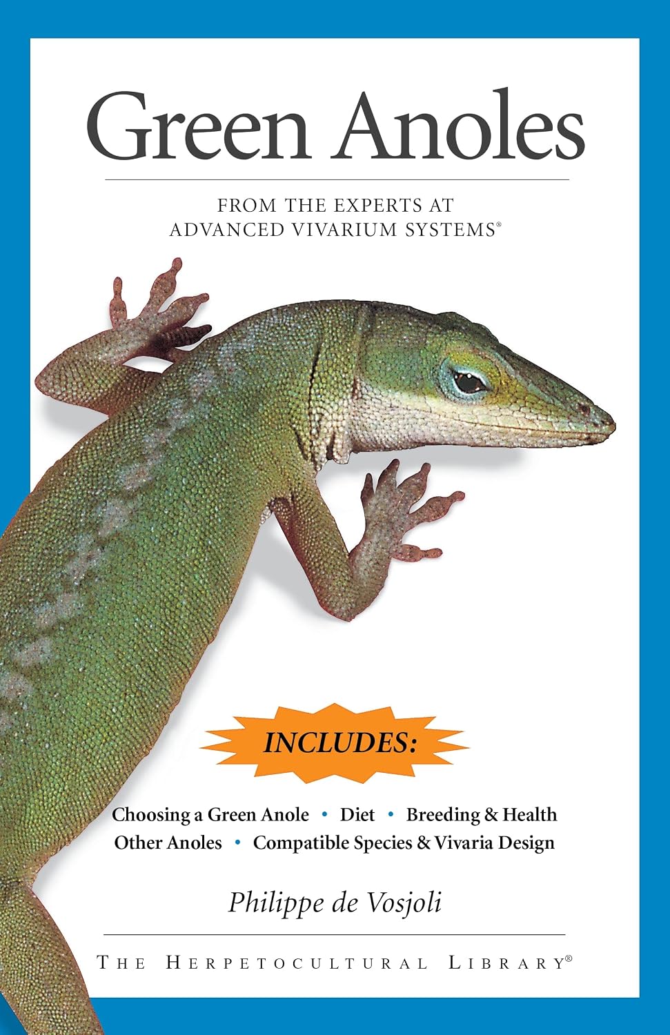 Green Anoles: From the Experts at Advanced Vivarium Systems (CompanionHouse Books) Complete Guide to Green Anole Care, Housing, Feeding, Breeding, Compatible Species, and Habitat Design Ideas