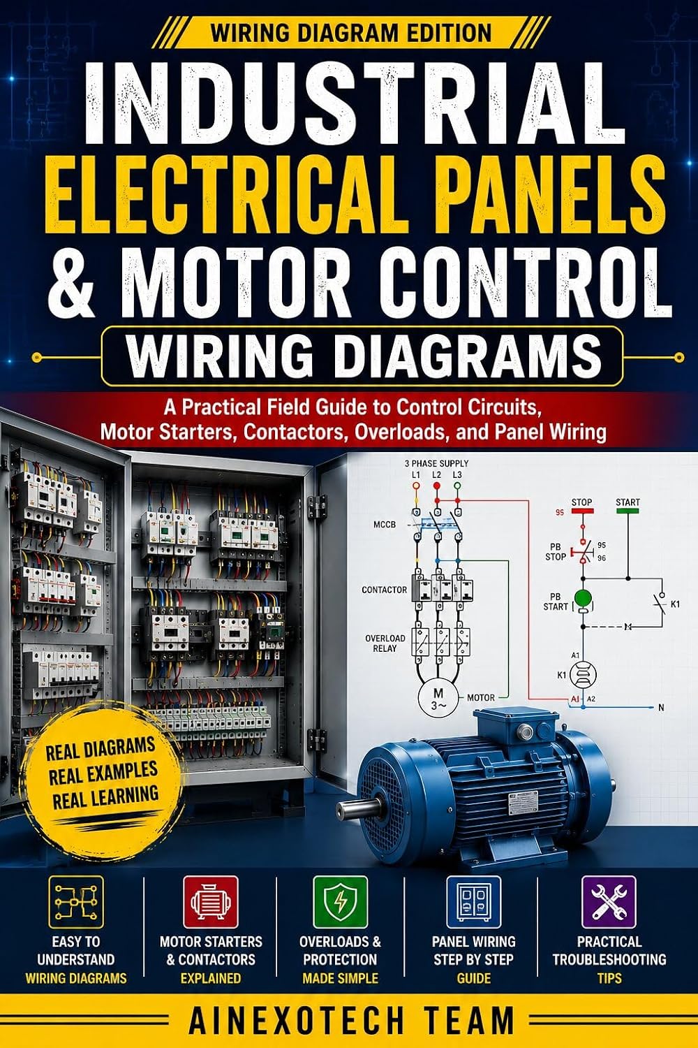 Industrial Electrical Panels & Motor Control Wiring Diagrams: A Practical Field Guide to Control Circuits, Motor Starters, Contactors, Overloads, and Panel Wiring