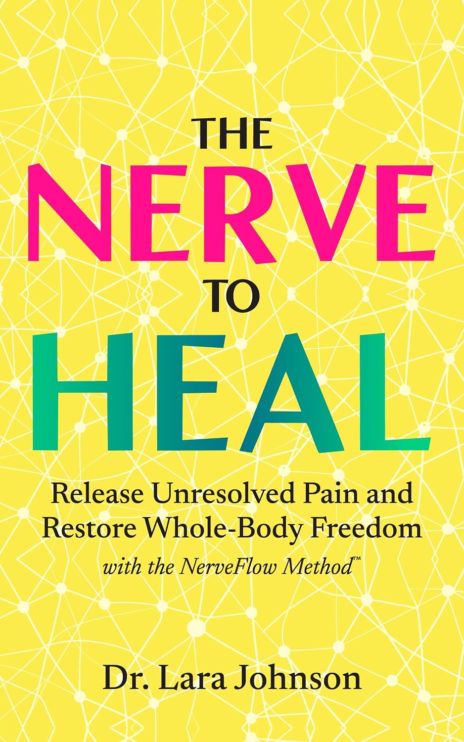 The Nerve to Heal: Release Unresolved Pain and Move Freely for Life