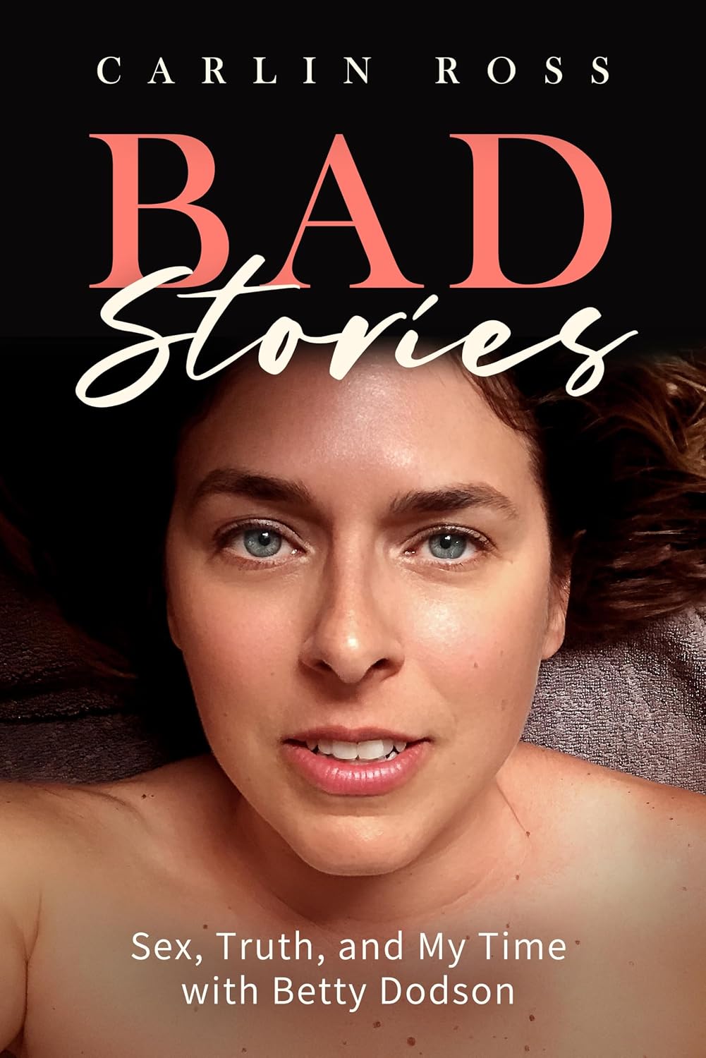 Bad Stories: Sex, Truth, and My Time with Betty Dodson