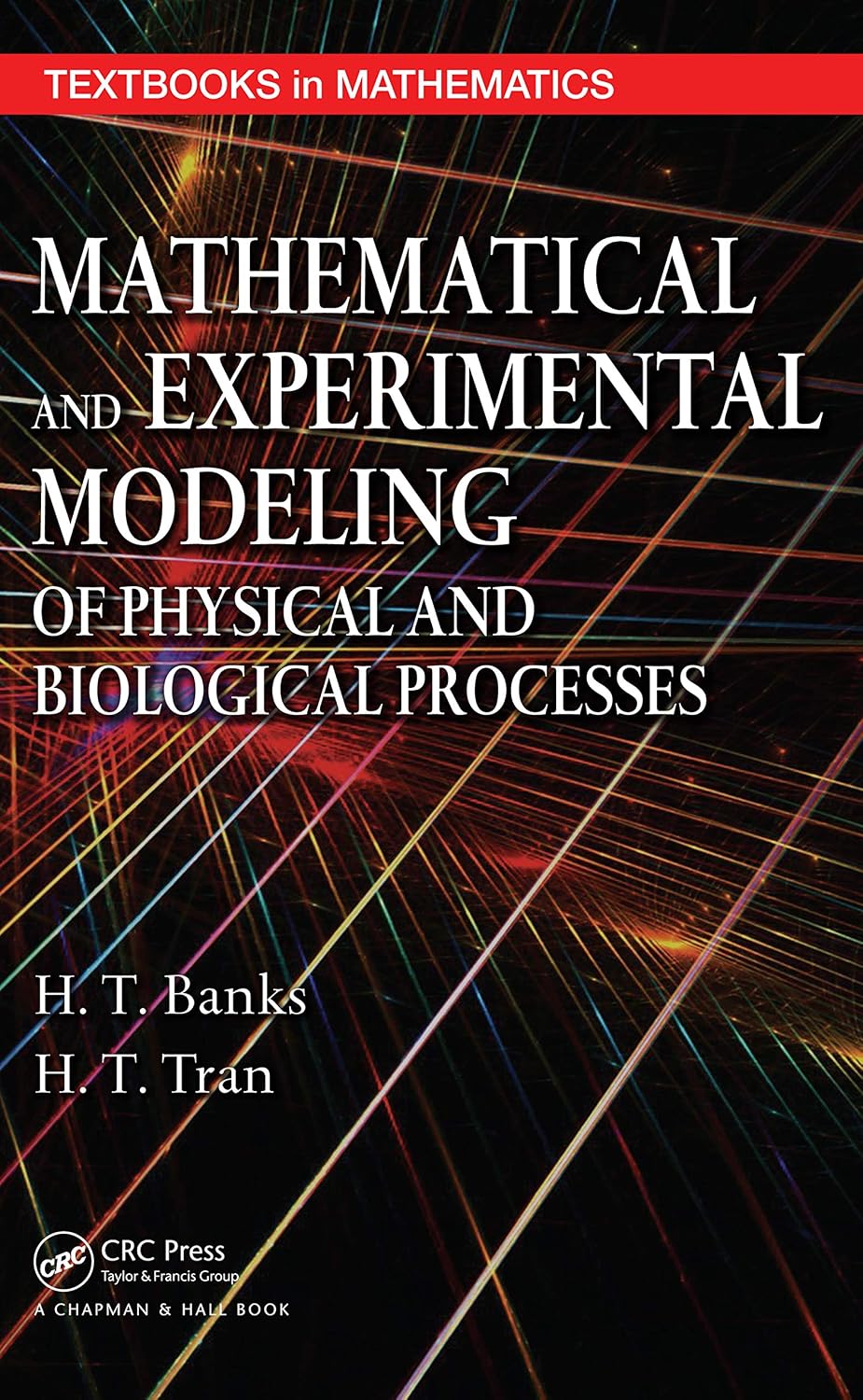 Mathematical and Experimental Modeling of Physical and Biological Processes (Textbooks in Mathematics)