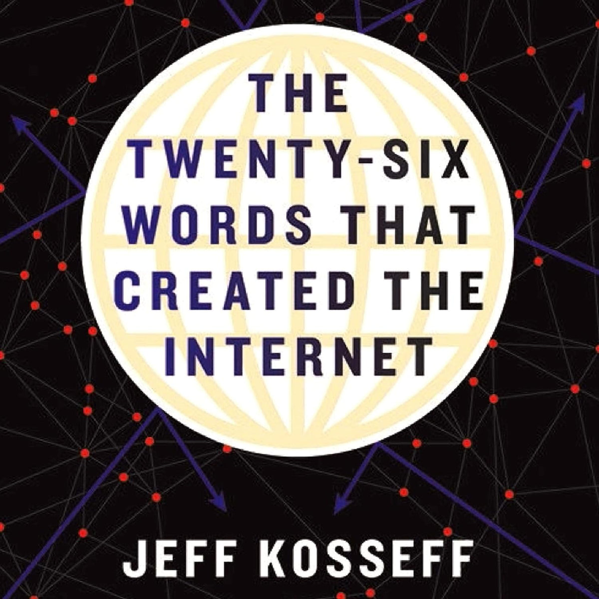 The Twenty-Six Words That Created the Internet