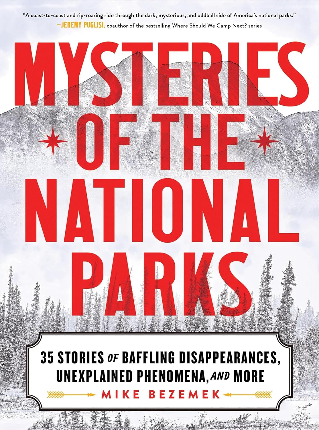 Mysteries of the National Parks: 35 Stories of Baffling Disappearances, Unexplained Phenomena, and More