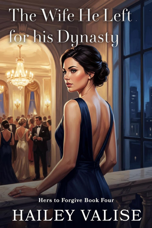 The Wife He Left for His Dynasty: A Billionaire Marriage in Crisis Grovel Romance (Hers to Forgive Book 4)