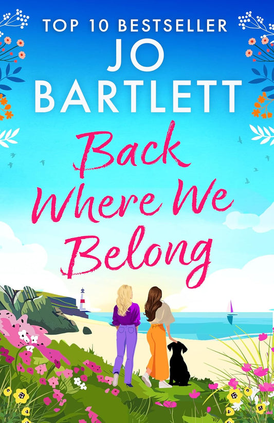 Back Where We Belong: A BRAND NEW story of sisterhood, secrets and survival from MILLION COPY SENSATION Jo Bartlett for 2026!
