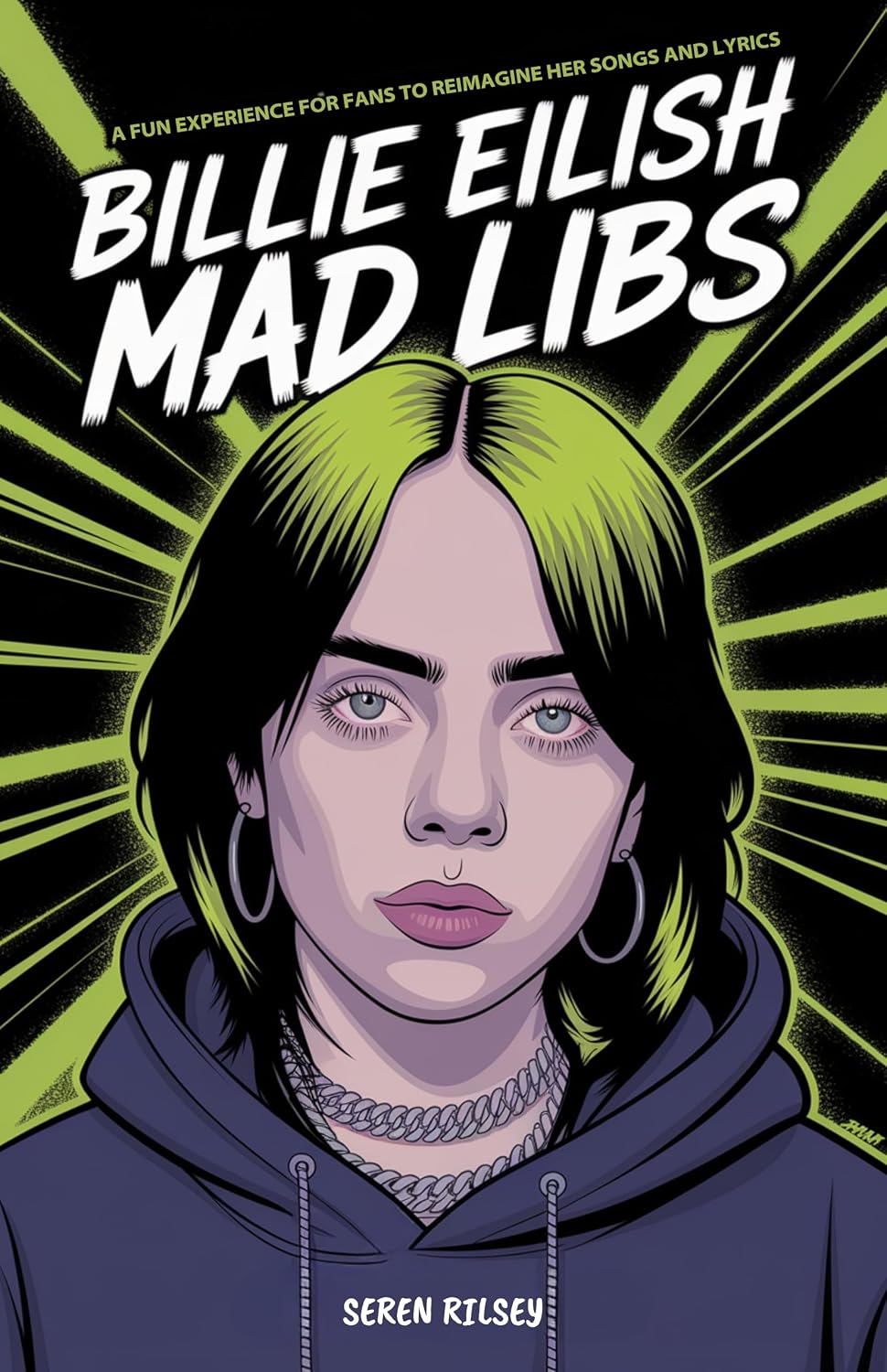 Billie Eilish Mad Libs: A Fun Experience for Fans to Reimagine Her Songs and Lyrics – Fun Fill-in-the-Blank Word Game for Kids, Teens & Adults (Ages 8-10, 10-12, 12-14)