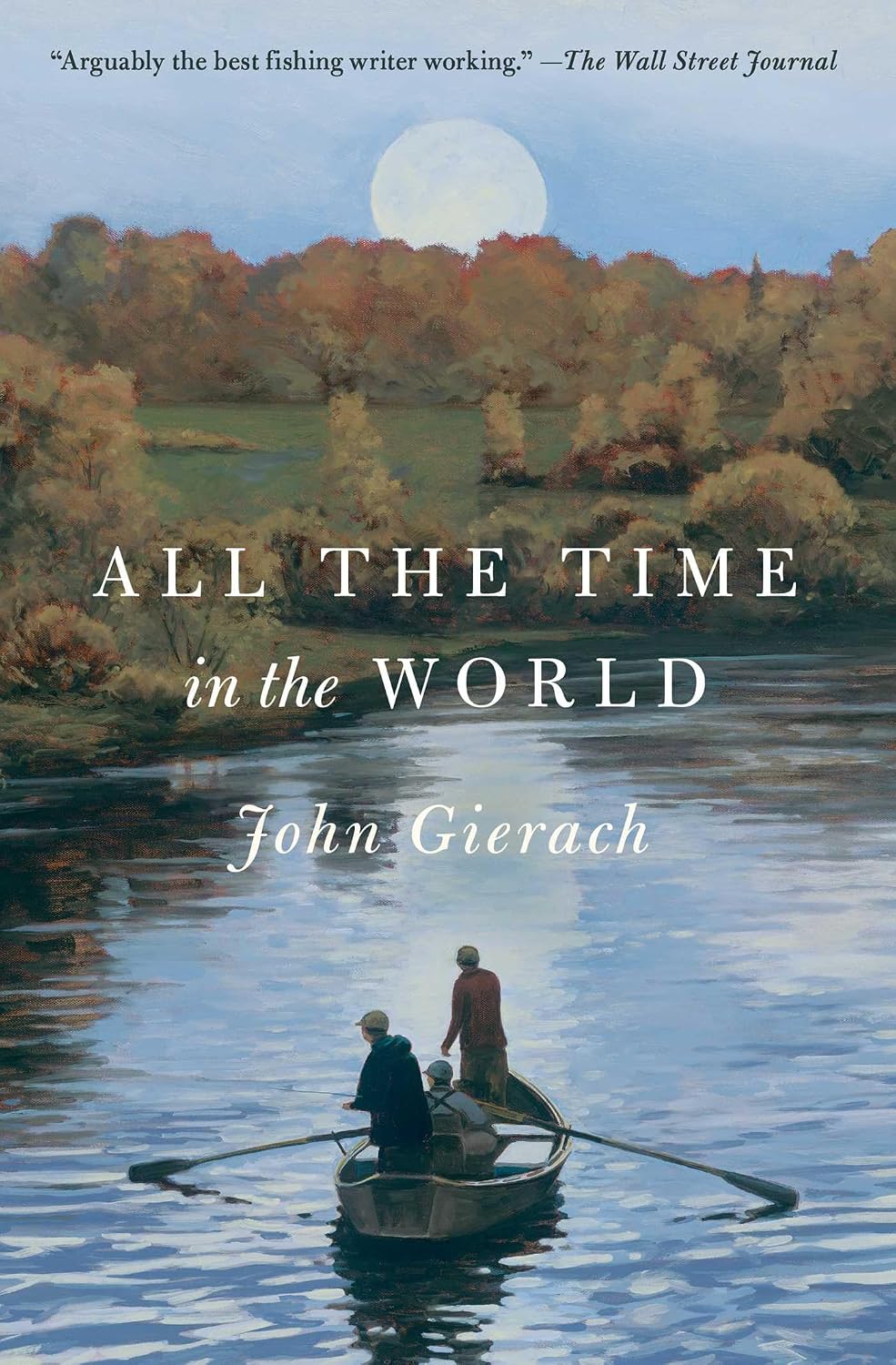 All the Time in the World (John Gierach's Fly-fishing Library)