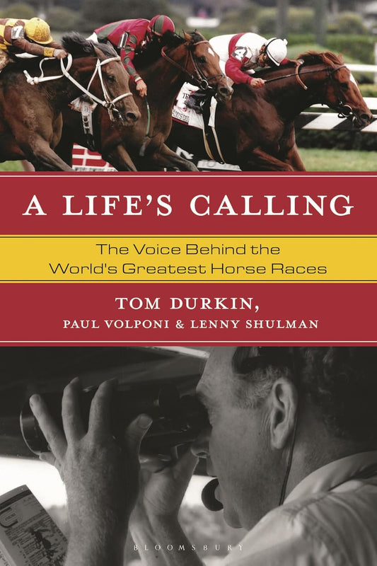 Life's Calling, A: The Voice Behind the World's Greatest Horse Races