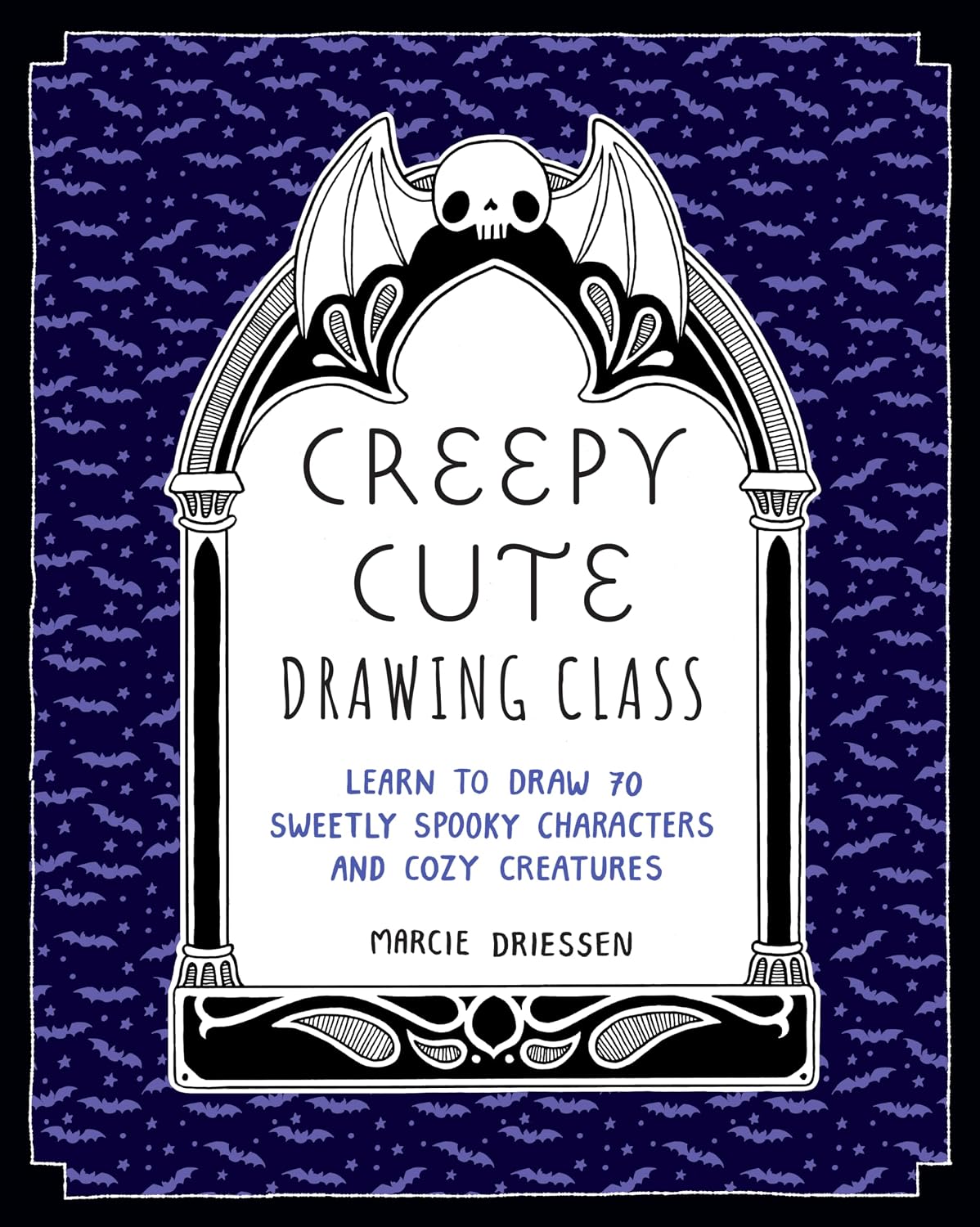 Creepy Cute Drawing Class: Learn to Draw 70 Sweetly Spooky Characters and Cozy Creatures