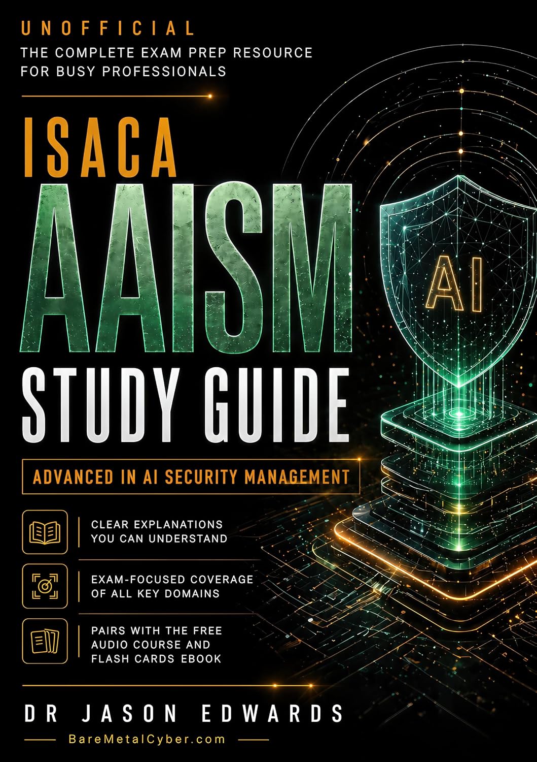 AAISM For Busy People: The Busy Professionals Playbook for Passing the ISACA AAISM Exam (Bare Metal Cyber Study Guides)