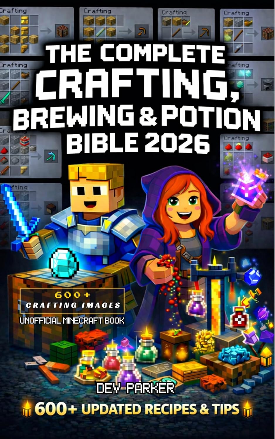 The Complete Minecraft Crafting, Brewing & Potion Bible 2026: Unofficial Guide to 600+ Recipes, Tools, Armor, Redstone & Brewing Secrets with Images— ... Minecraft (The BlockCrafter’s Bible Series)