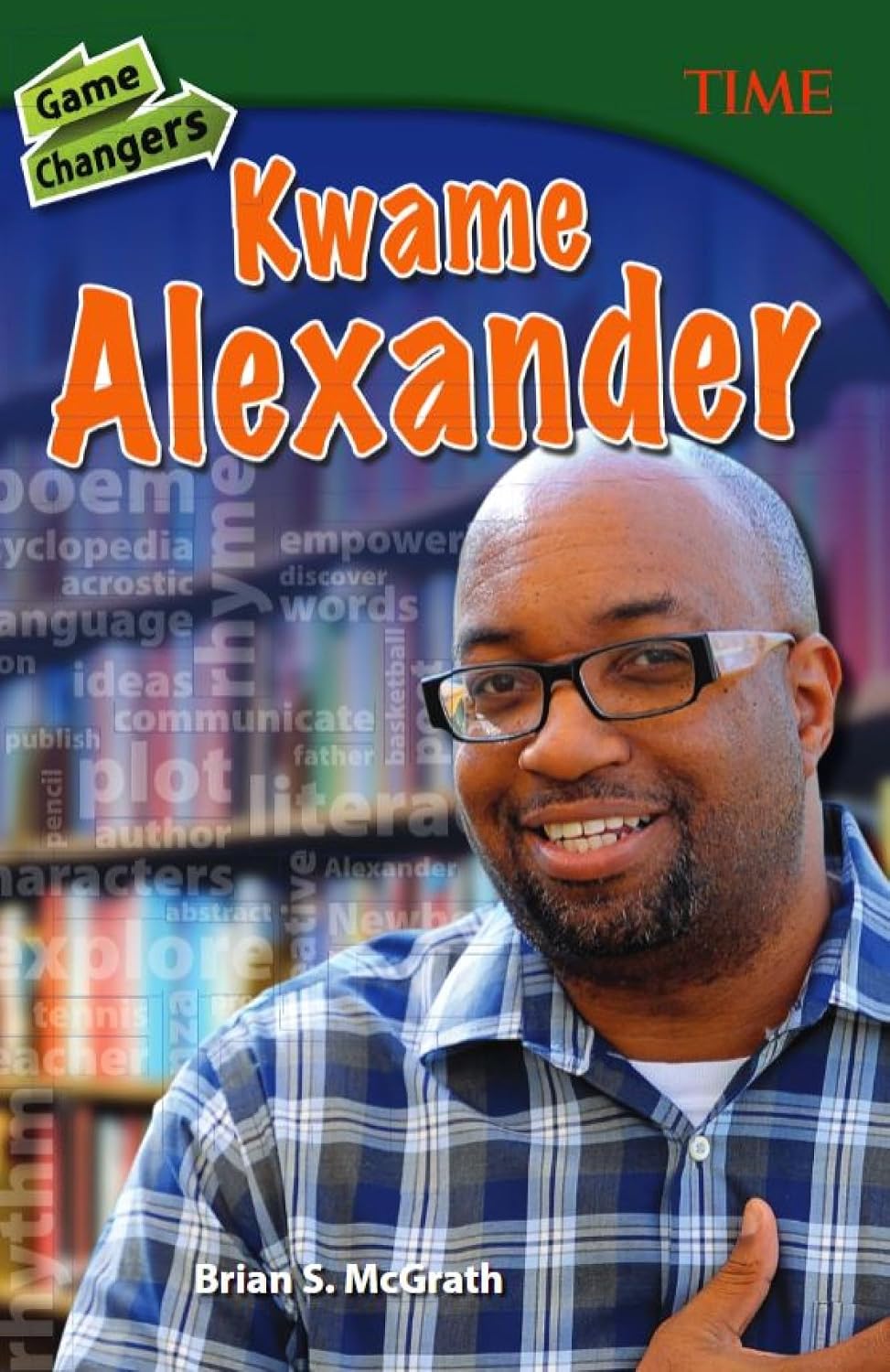 Game Changers: Kwame Alexander (TIME®: Informational Text)