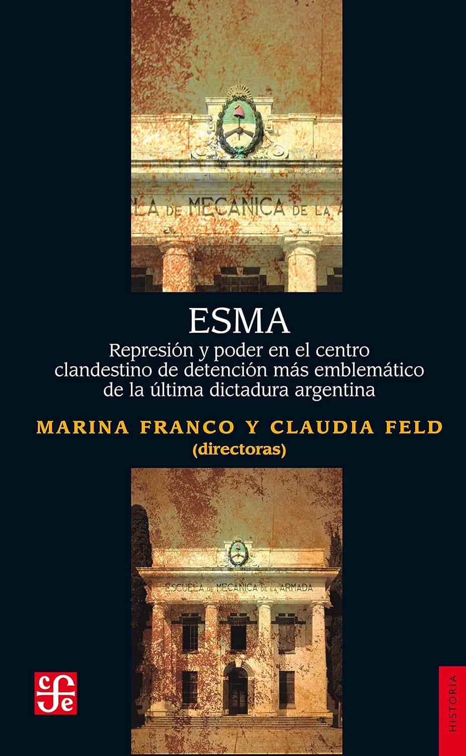 ESMA: Represión y poder en el centro clandestino de detención más emblemático de la última dictadura argentina (Spanish Edition)