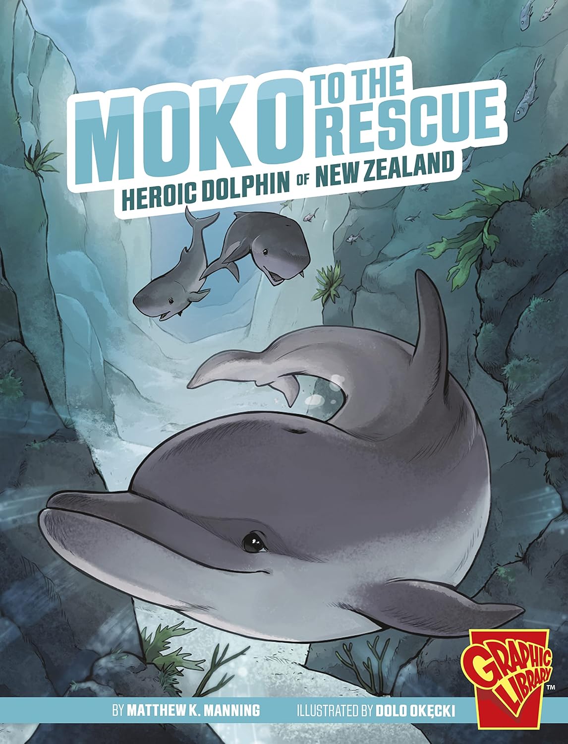 Moko to the Rescue: Heroic Dolphin of New Zealand (Heroic Animals)