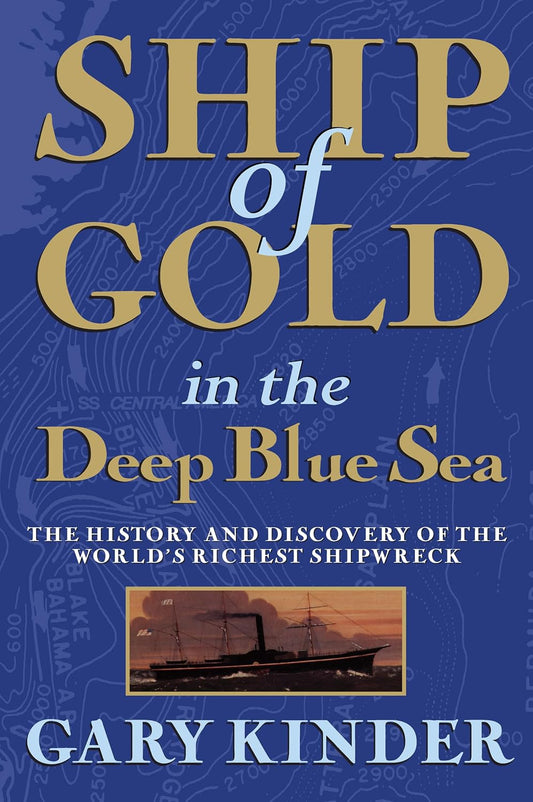 Ship of Gold in the Deep Blue Sea: The History and Discovery of the World's Richest Shipwreck