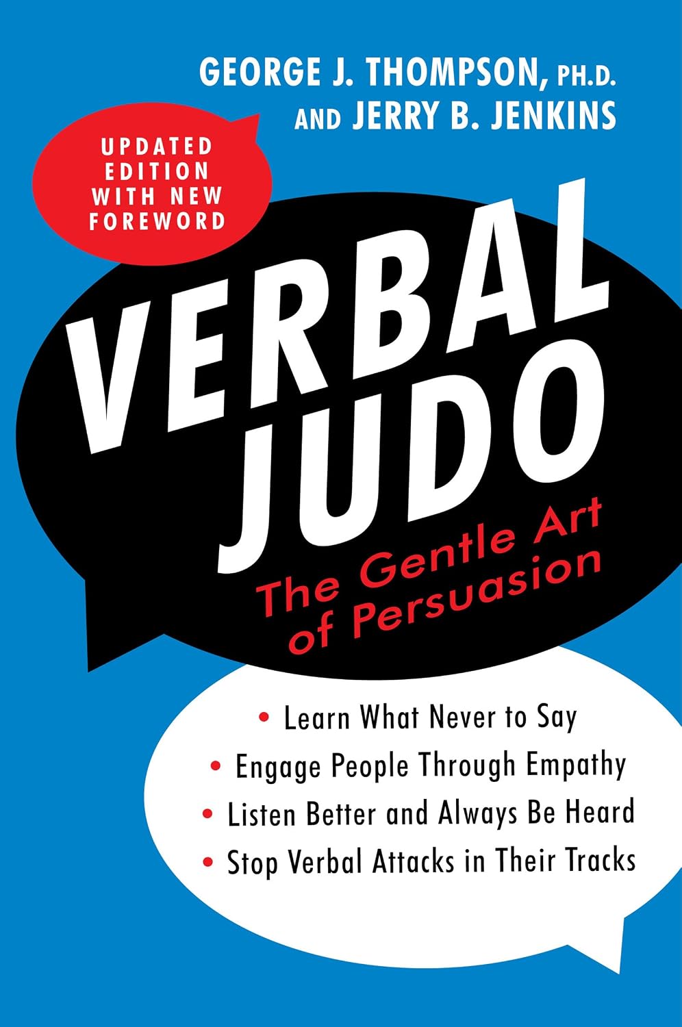 Verbal Judo, Second Edition: The Gentle Art of Persuasion—Mastering Communication Skills For Conflict Resolution, Personal Growth, and Empathy