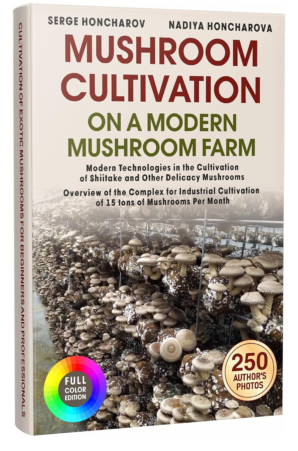 Mushroom Сultivation on a Modern Mushroom Farm: Modern Technologies in the Cultivation of Shiitake and Other Delicacy Mushrooms Overview of the Complex for Industrial Cultivation of 15 tons