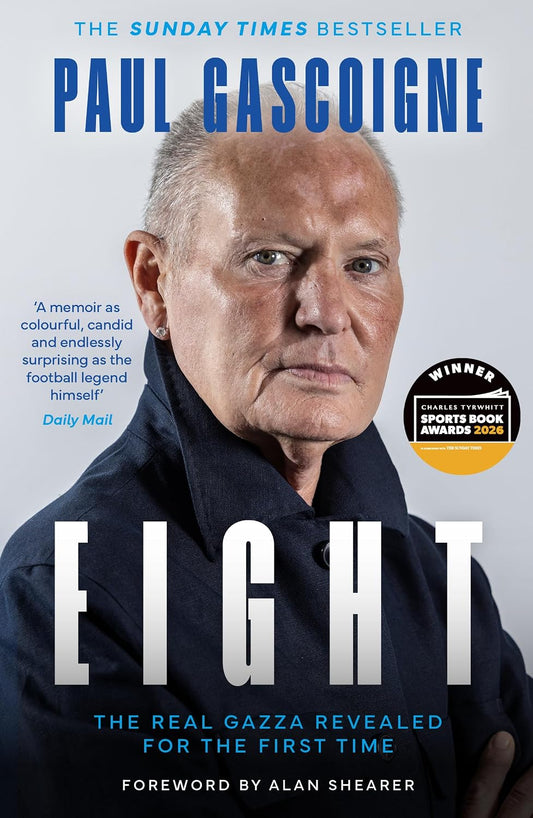Paul Gascoigne: Eight - The Real Gazza. A Sunday Times bestseller from the football legend