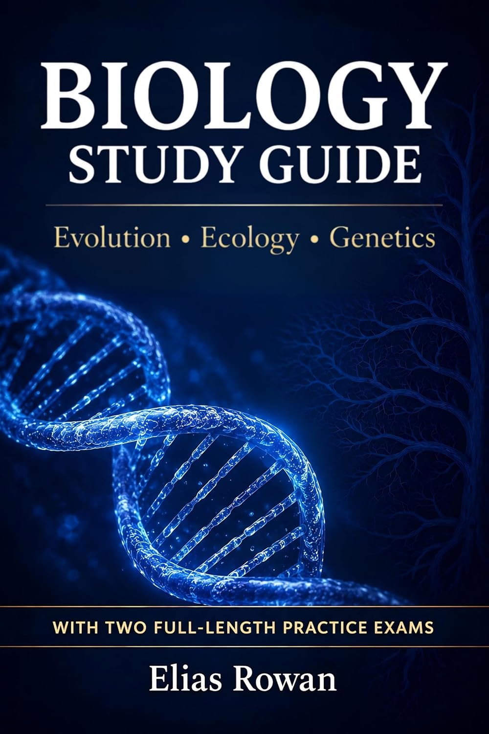 Biology Study Guide: Complete Biology Review for High School, AP & College | Evolution, Ecology, Genetics + 2 Full-Length Practice Exams (Biology Mastery Series Book 1)