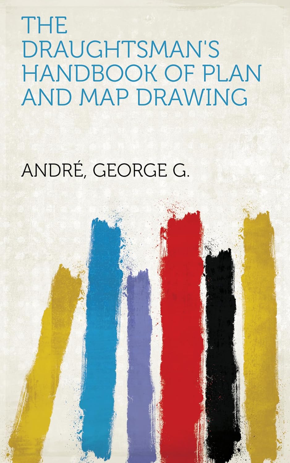 The Draughtsman's Handbook of Plan and Map Drawing