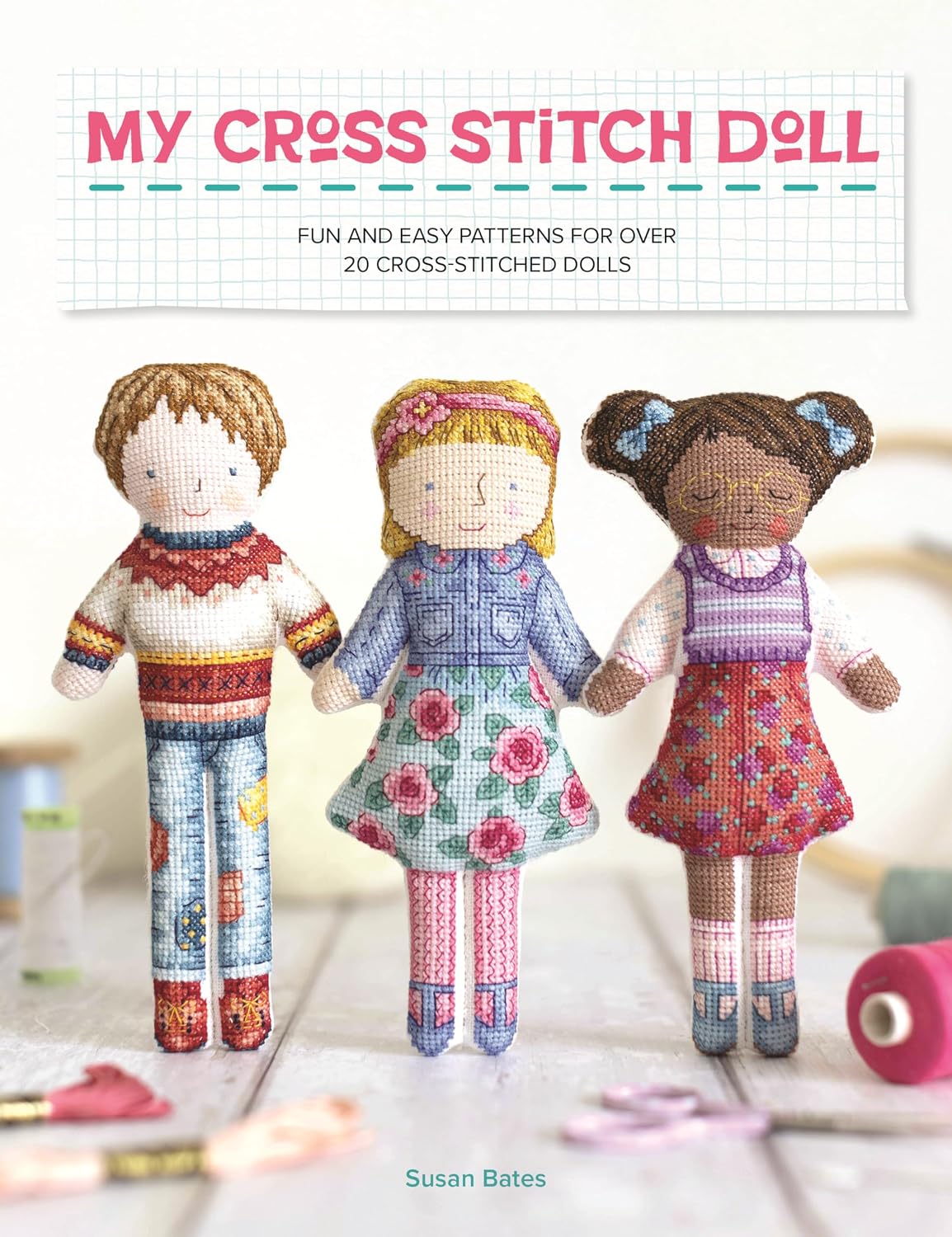 My Cross Stitch Doll: Fun and easy patterns for over 20 cross-stitched dolls