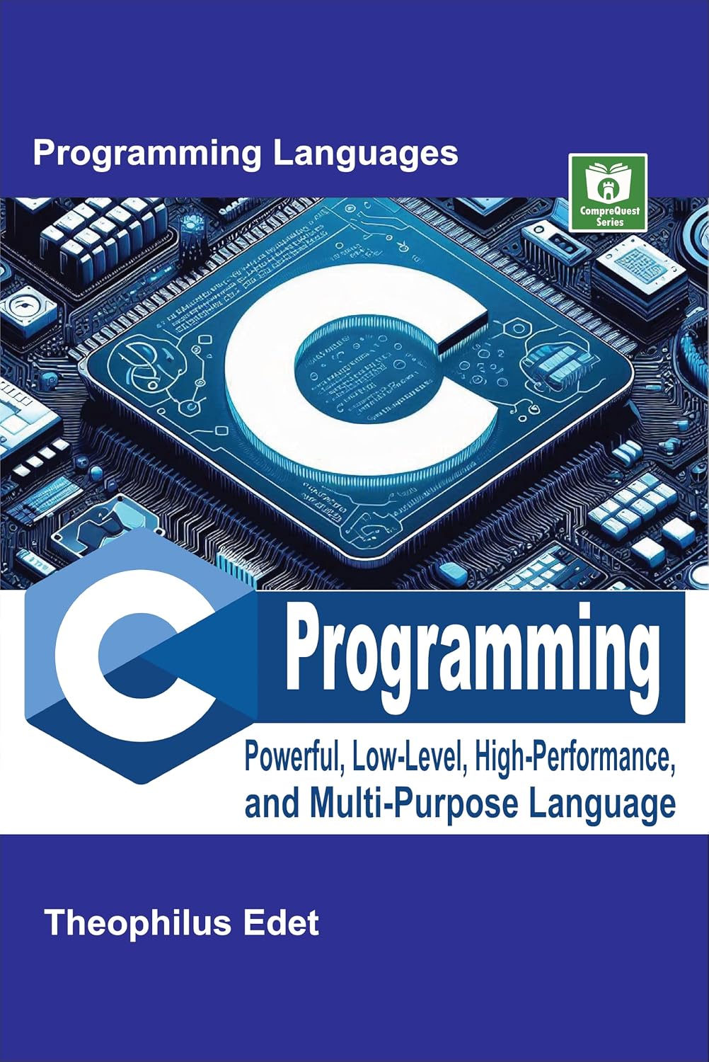 C Programming: Powerful Low-Level, High-Performance, and Multi-Purpose Language (Mastering Programming Languages Series)