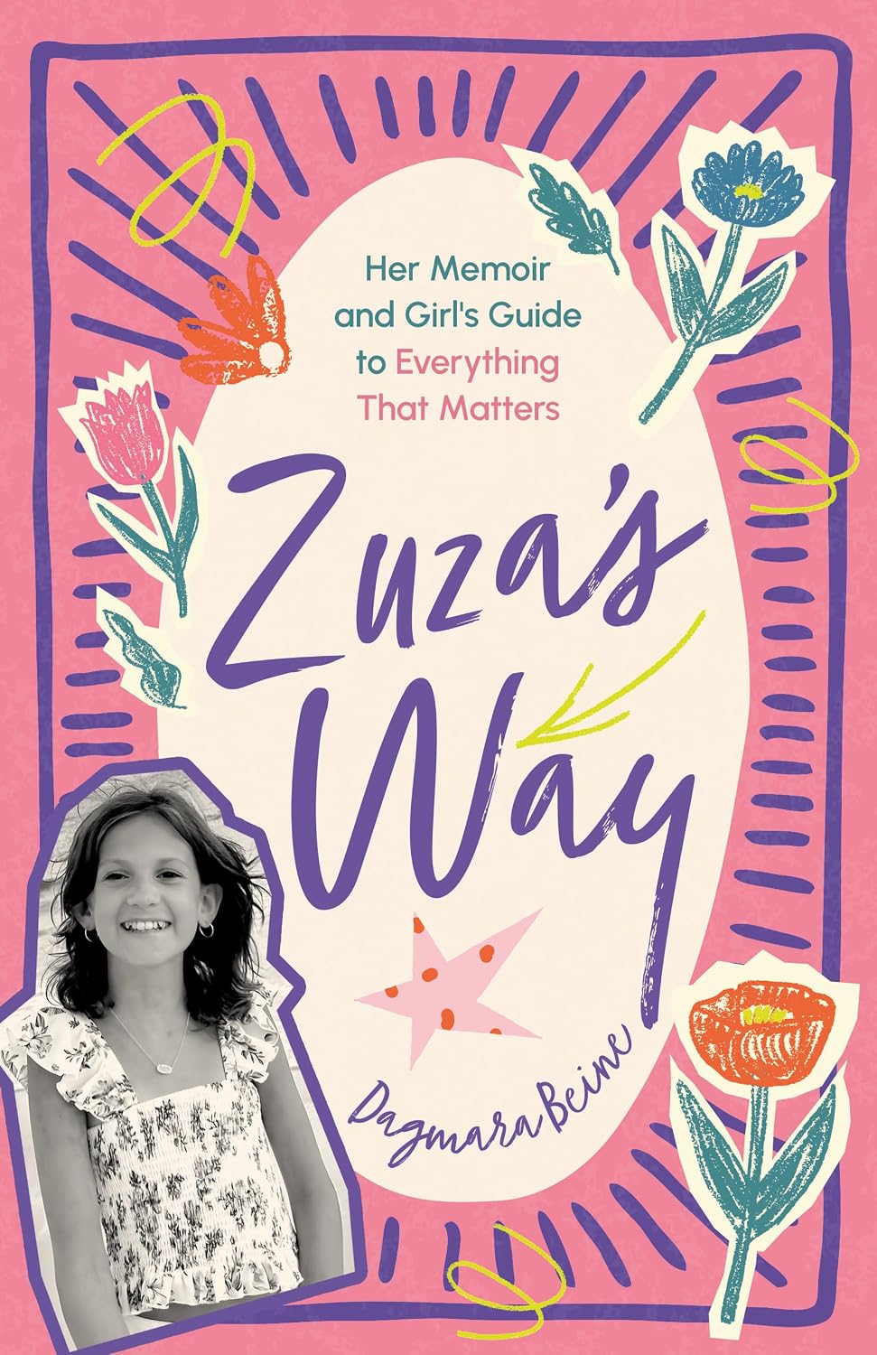 Zuza's Way : Her Memoir and Girl's Guide to Everything That Matters