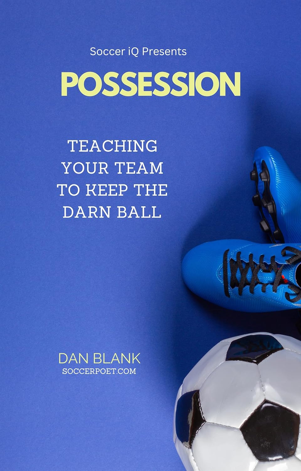 Soccer iQ Presents POSSESSION - Teaching Your Team to Keep the Darn Ball