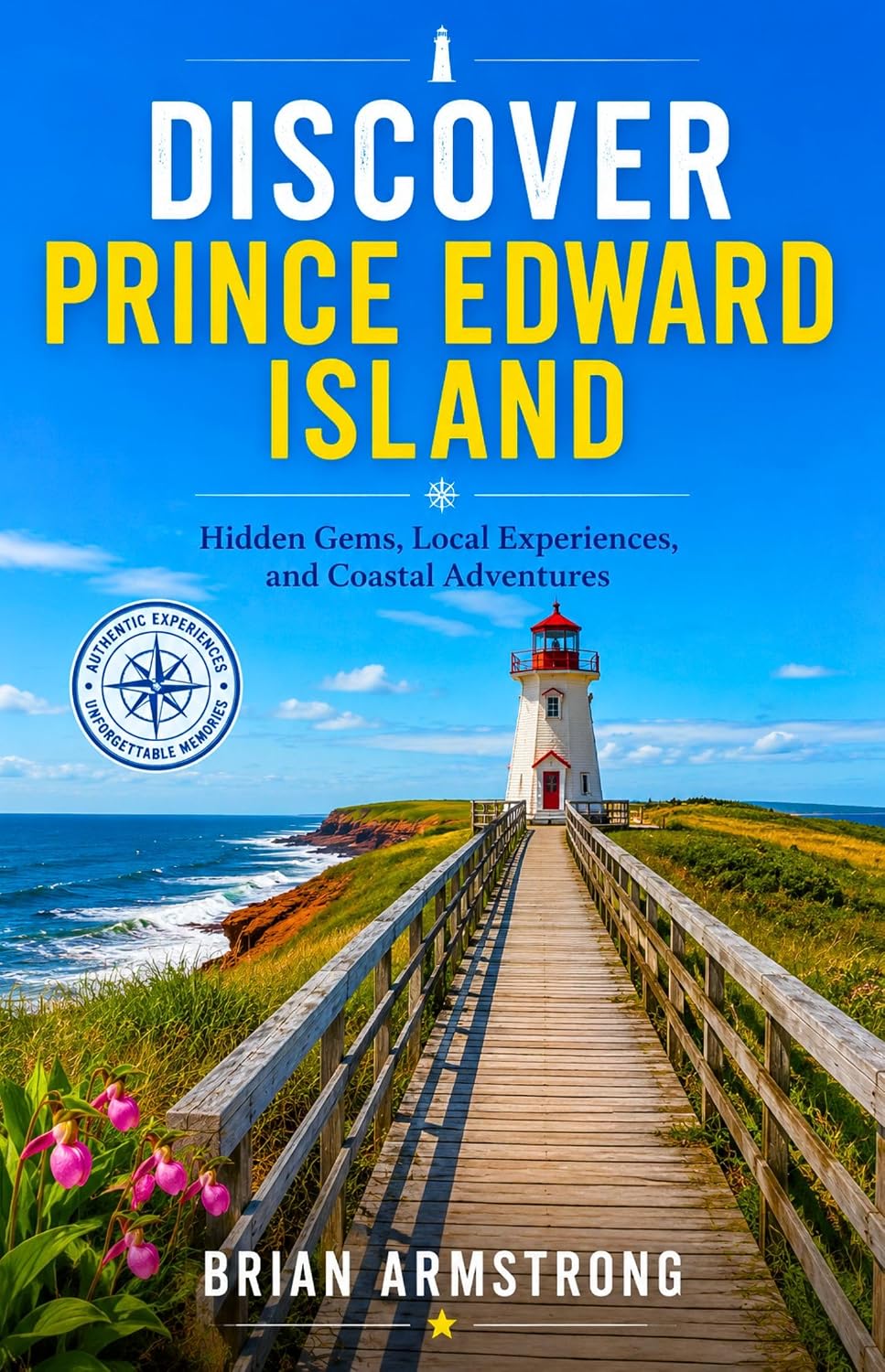Discover Prince Edward Island: Hidden Gems, Local Experiences, and Coastal Adventures