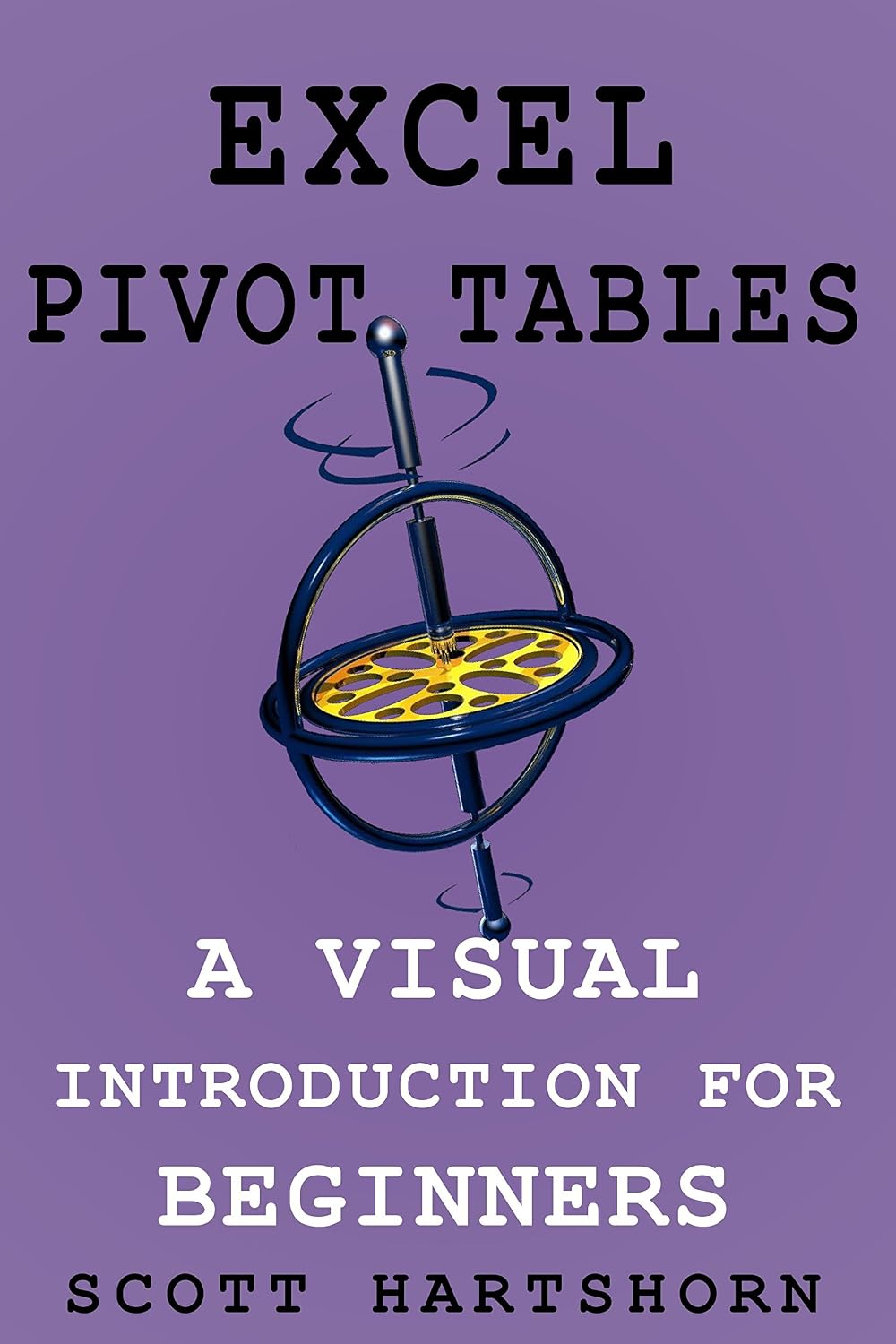 Excel Pivot Tables: A Visual Introduction For Beginners (Data Analysis With Excel Book 5)
