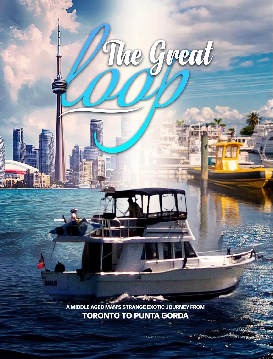 The Great Loop: A Middle Aged Man's Strange Exotic Journey From Toronto To Punta Gorda