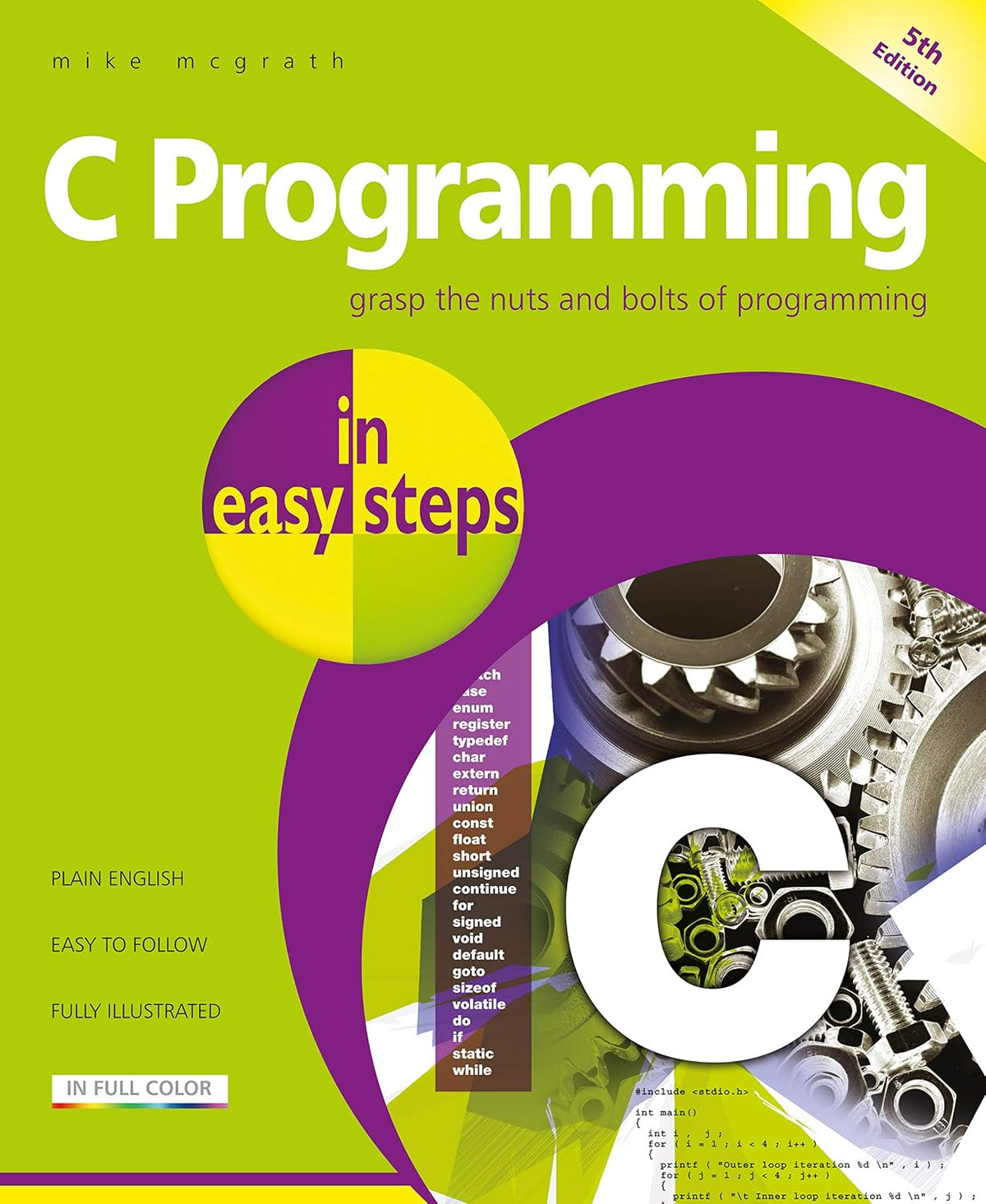C Programming in easy steps, 5th Edition: Updated for the GNU Compiler version 6.3.0 and Windows 10