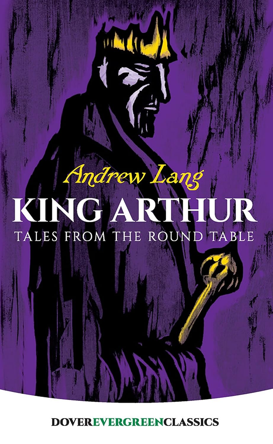 King Arthur: Tales from the Round Table (Dover Children's Evergreen Classics)