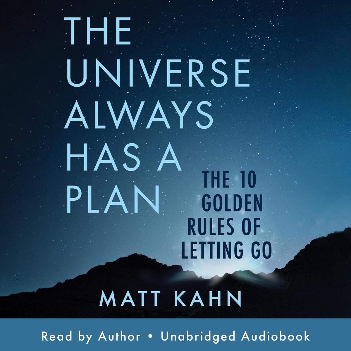 The Universe Always Has a Plan: The 10 Golden Rules of Letting Go