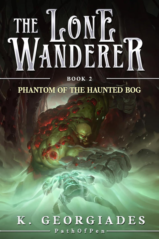 Phantom of the Haunted Bog: A LitRPG Adventure (The Lone Wanderer Book 2)