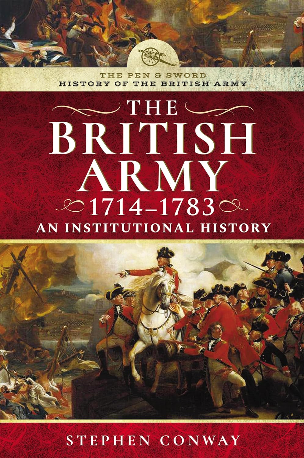 The British Army, 1714–1783: An Institutional History (The Pen & The Sword)