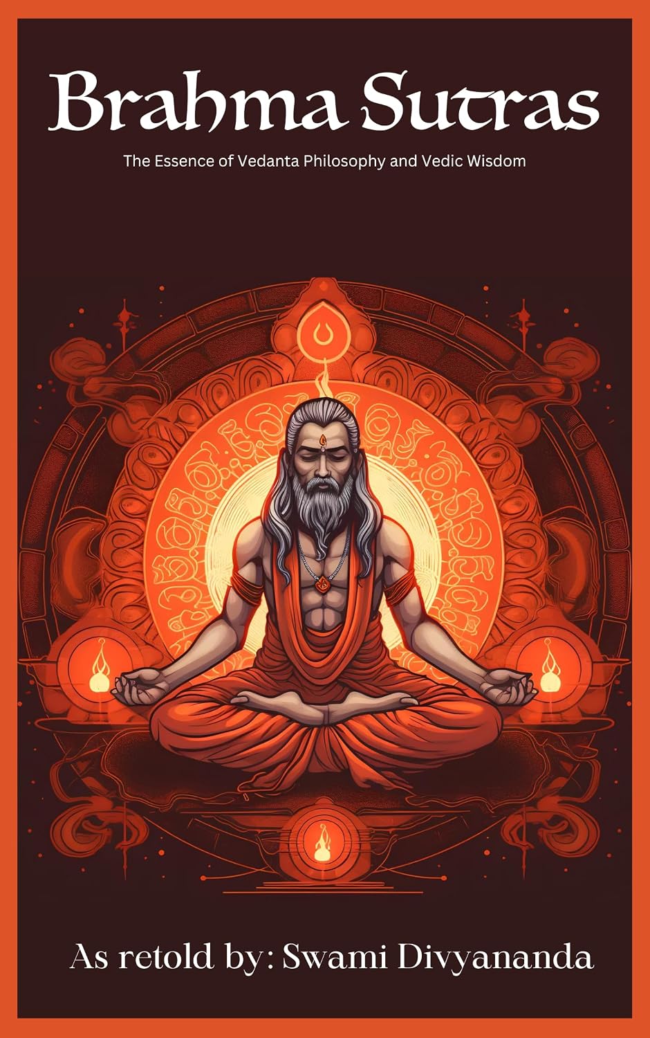 Brahma Sutras: The Essence of Vedanta Philosophy and Vedic Wisdom