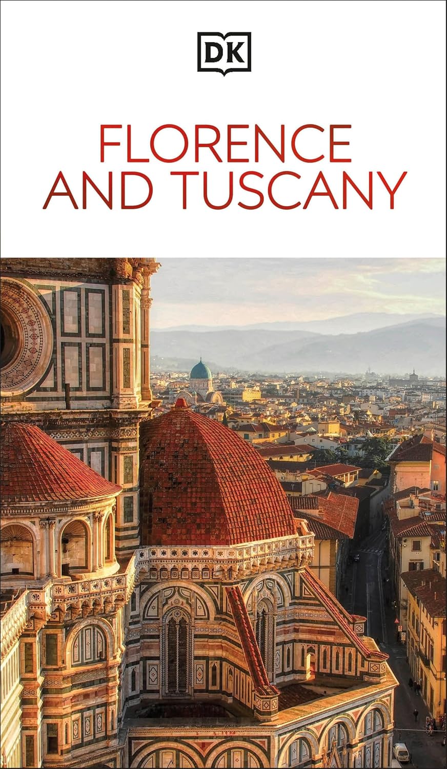 DK Florence and Tuscany: Must-See Sights. Culture & History. Detailed Maps & Tours. Covers the Duomo, Siena, Pisa, & more (Travel Guide)