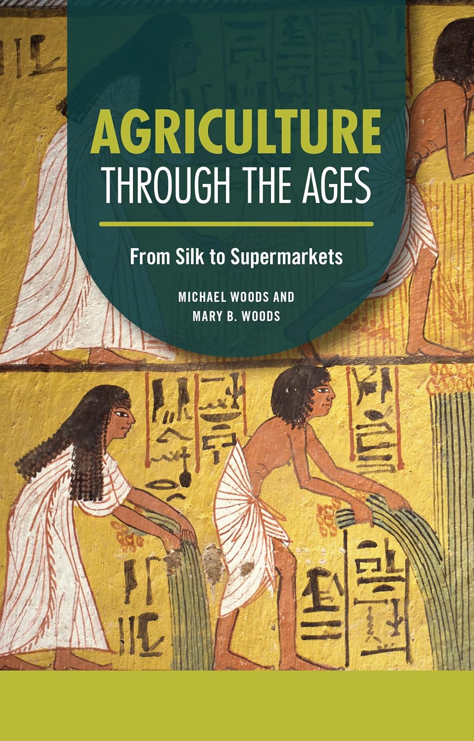 Agriculture through the Ages: From Silk to Supermarkets (Technology through the Ages)