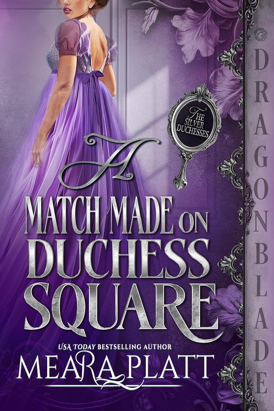 A Match Made On Duchess Square: Regency Historical Romance (The Silver Duchesses Book 3)