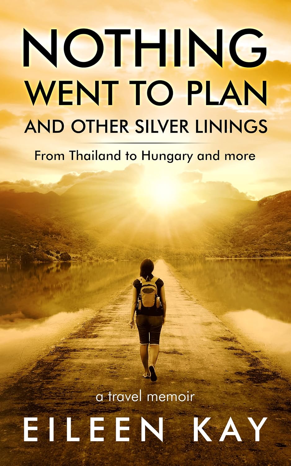 Nothing Went to Plan, and Other Silver Linings : From Thailand to Hungary and More (Noodle Trails, travel memoirs Book 3)