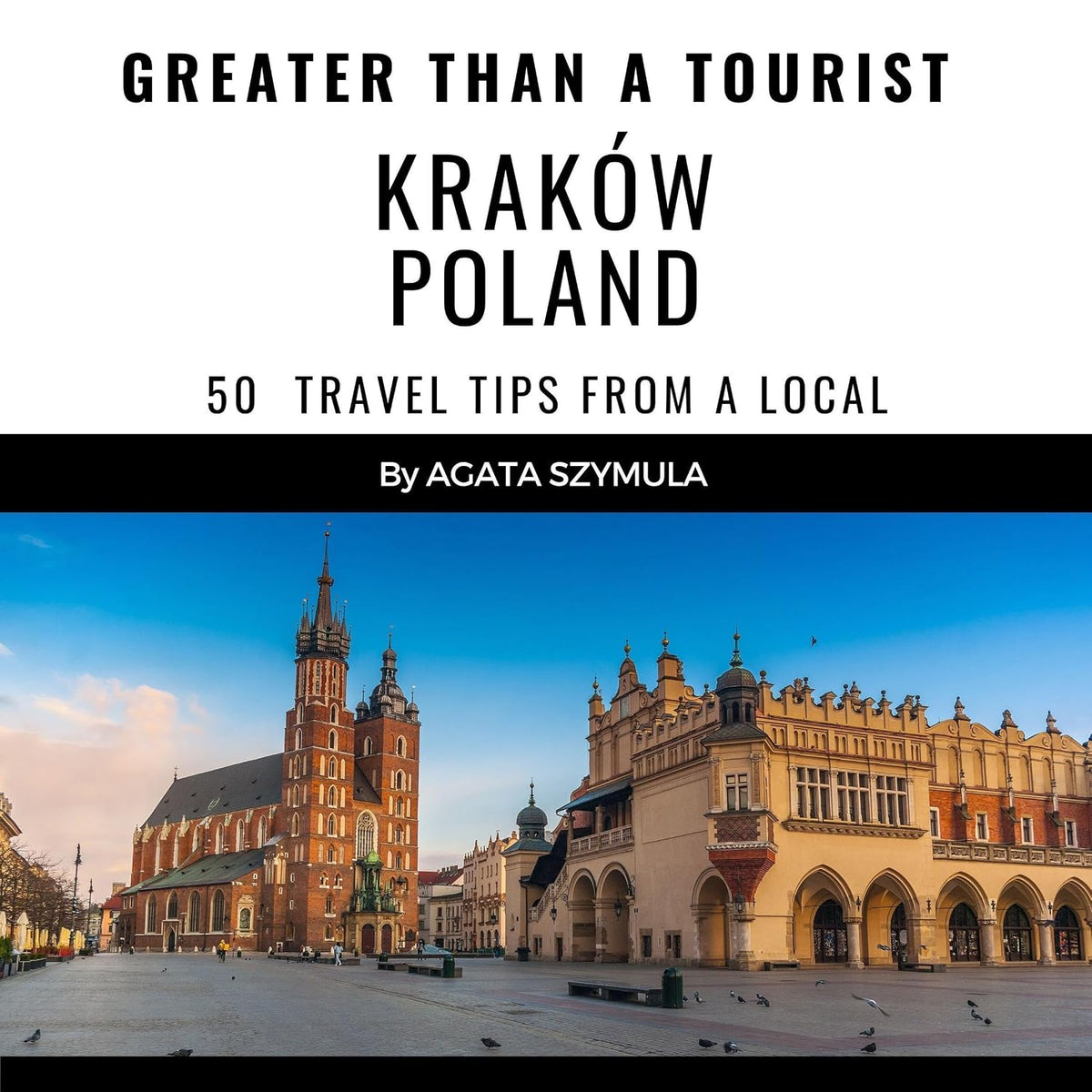 Greater than a Tourist: Kraków Poland: 50 Travel Tips from a Local (Greater than a Tourist Europe)