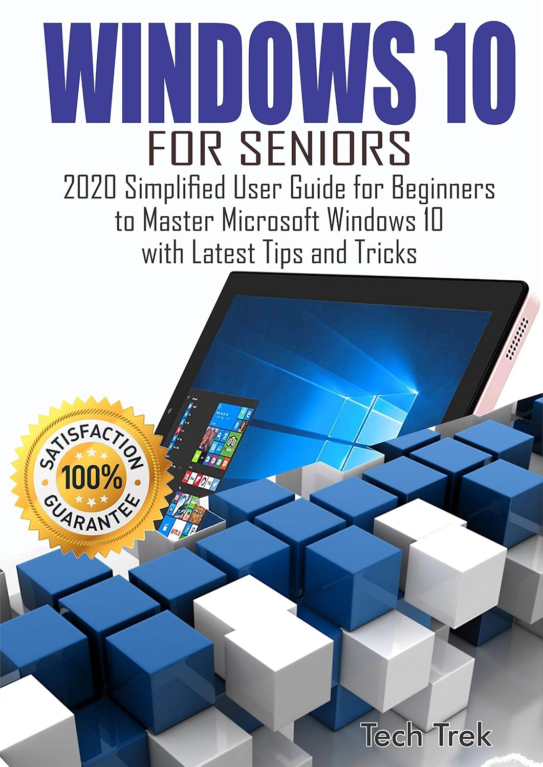 WINDOWS 10 For Seniors: 2020 Simplified User Guide for Beginners to Master Microsoft Windows 10 with Latest Tips and Tricks