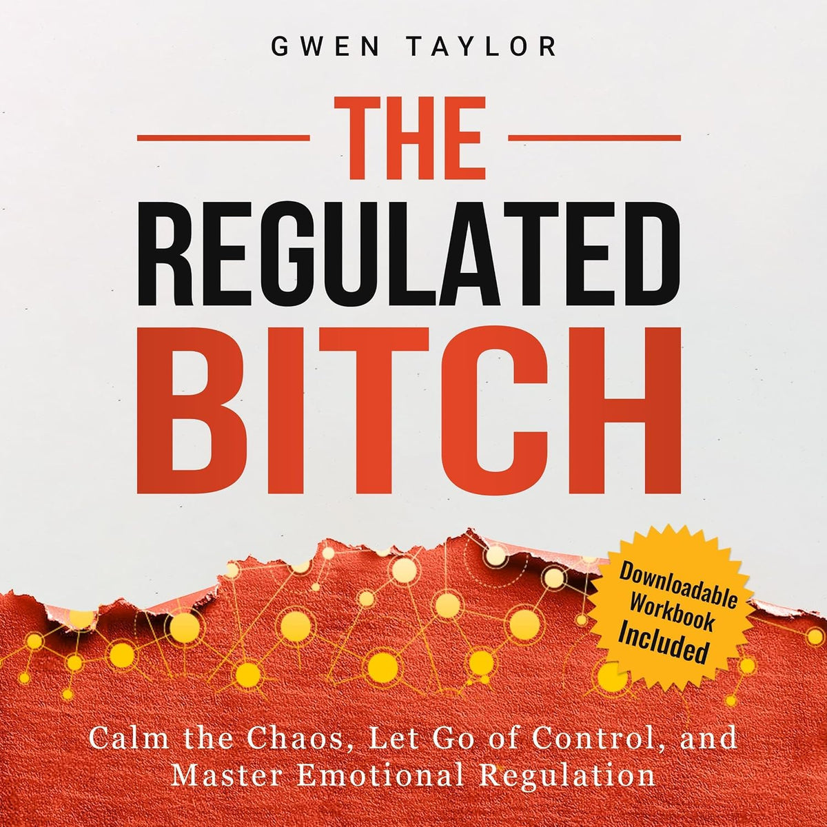 The Regulated Bitch: Calm the Chaos, Let Go of Control, and Master Emotional Regulation