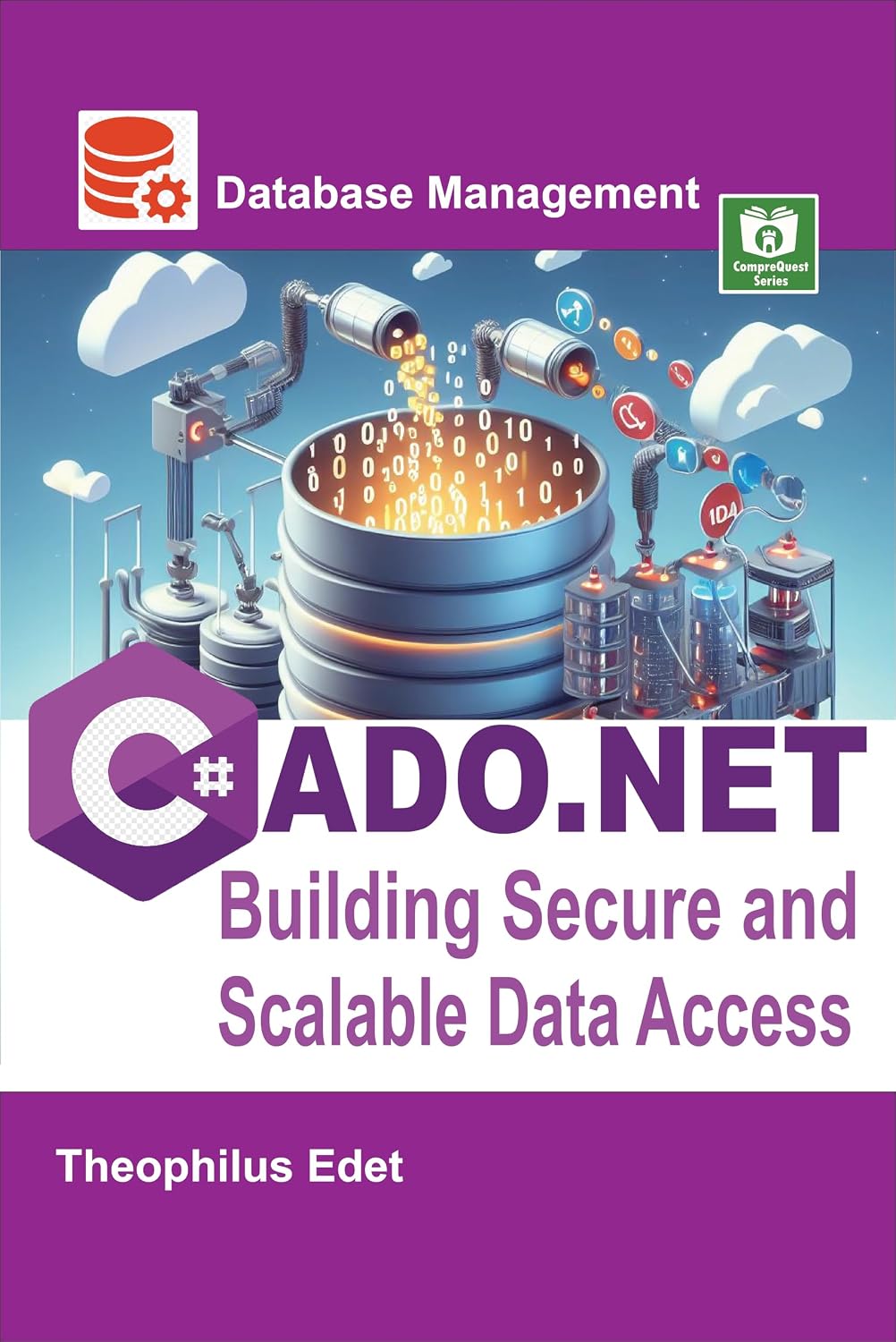 C# ADO.NET: Building Secure and Scalable Data Access (Mastering Database Management Series)