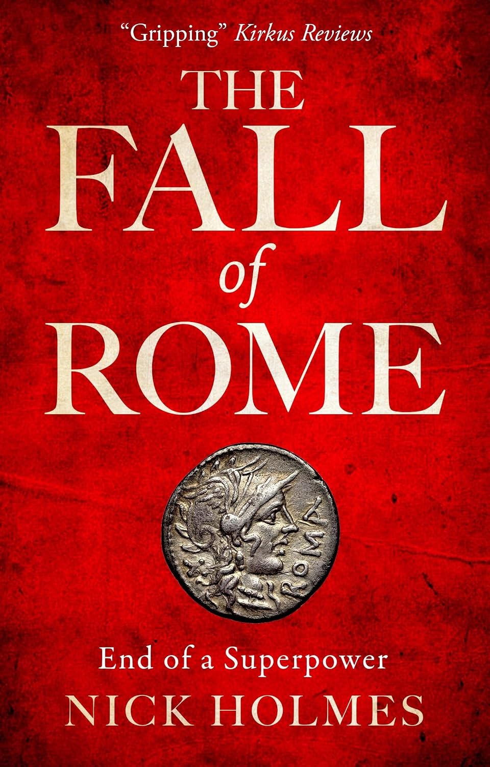 The Fall of Rome: End of a Superpower (The Fall of the Roman Empire Book 2)